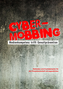 Cyber-Mobbing - Mediekompetenz trifft Gewaltprävention